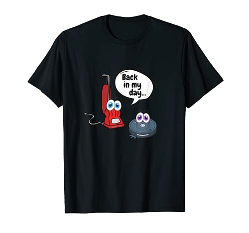 Volver en mi día Aspiradora vertical y robot de limpieza al vacío Broma Camiseta