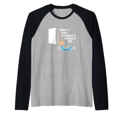 Don't You Forget About Me Novedad Robot Aspiradora Diversión Camiseta Manga Raglan